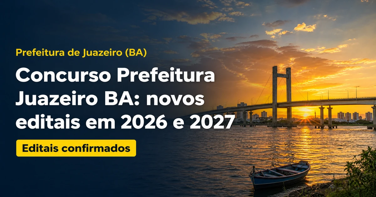 Concurso Prefeitura Juazeiro BA: novos editais em 2026 e 2027