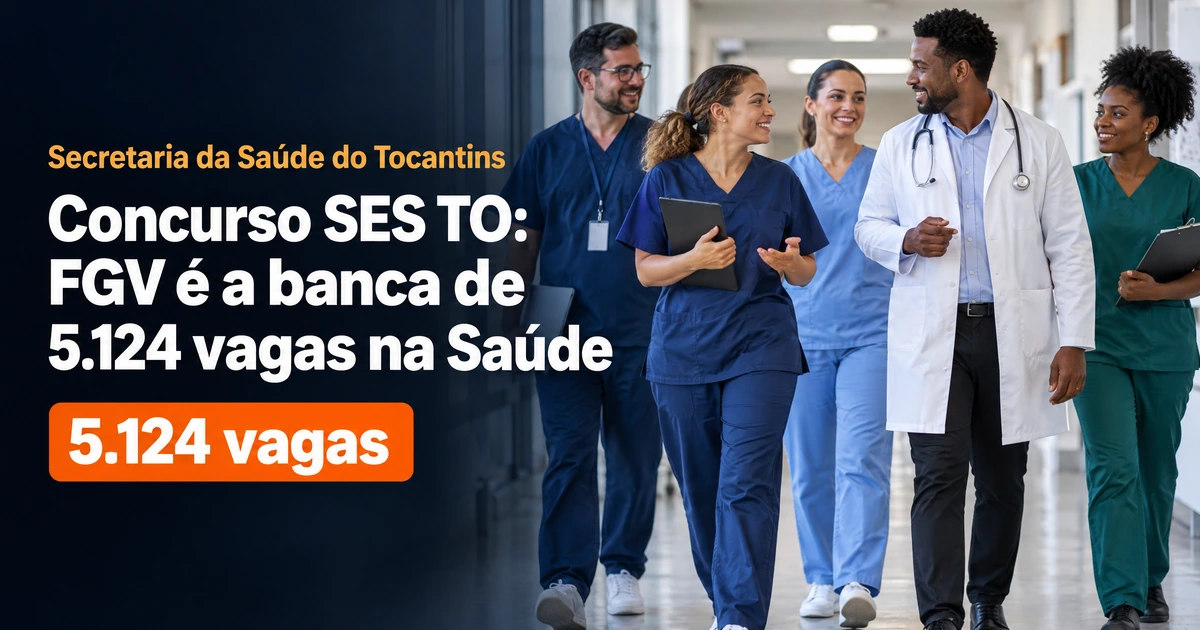 Concurso SES TO: FGV é a banca de 5.124 vagas na Saúde